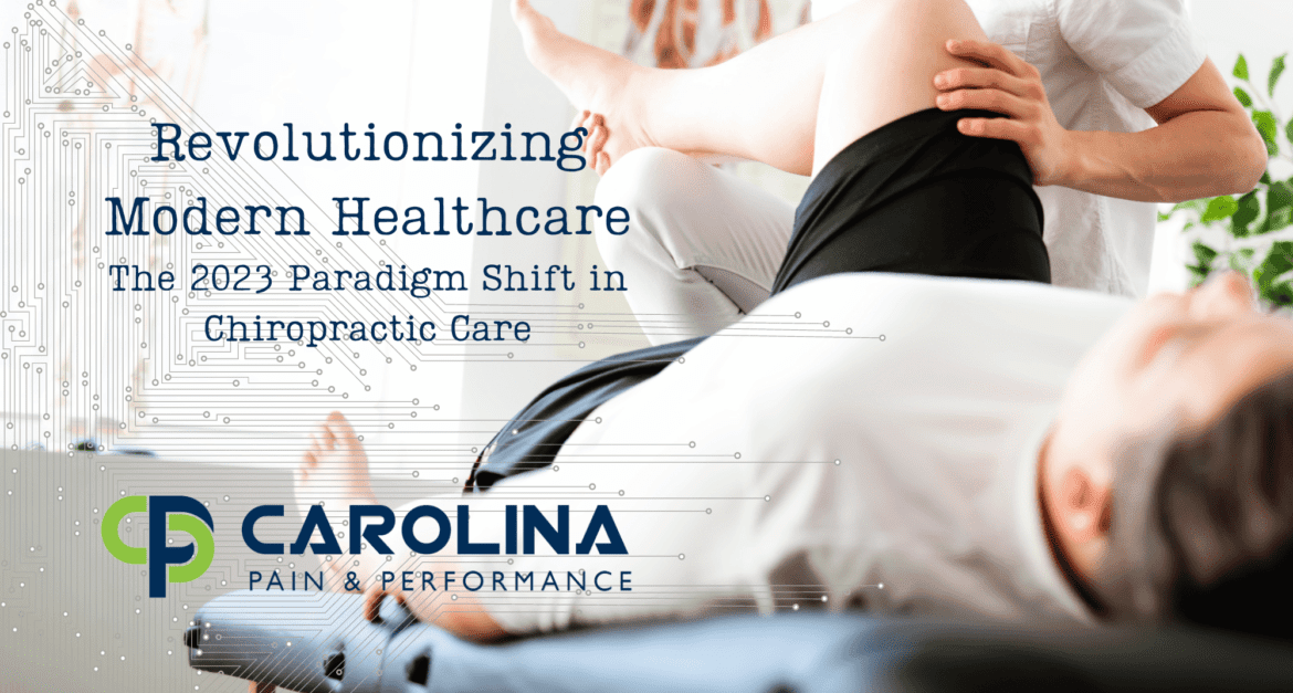 Revolutionizing Modern Healthcare: The 2023 Paradigm Shift in Chiropractic Care
